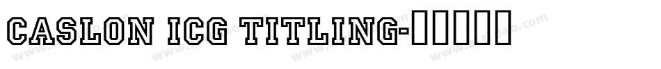 Caslon ICG Titling字体转换